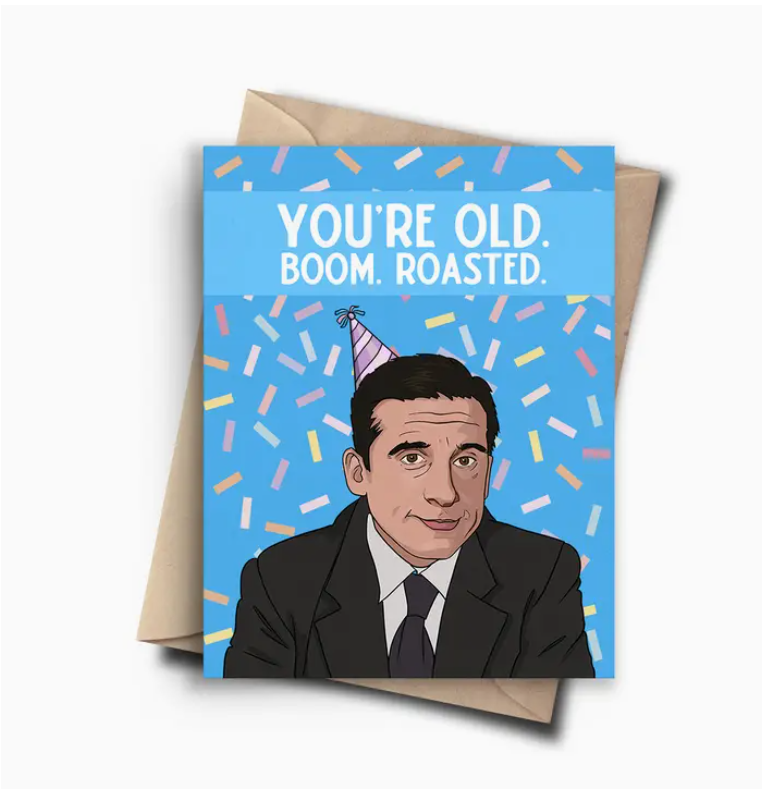 "You're Old. Boom. Roasted." Birthday Card – The Office Inspired image 0
