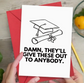 🎓 "Damn, They’ll Give These Out to Anybody" Graduation Card 🎓 image 0