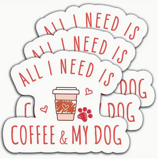 "All I Need Is Coffee & My Dog" Vinyl Sticker image 0