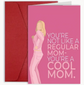 Mother’s Day Card – You’re Not Like a Regular Mom, You’re a Cool Mom image 0