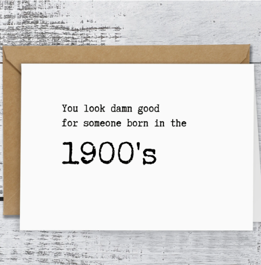 "You Look Damn Good for Someone Born in the 1900s" Card – A Fun Birthday Roast image 2