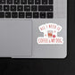 "All I Need Is Coffee & My Dog" Vinyl Sticker image 1