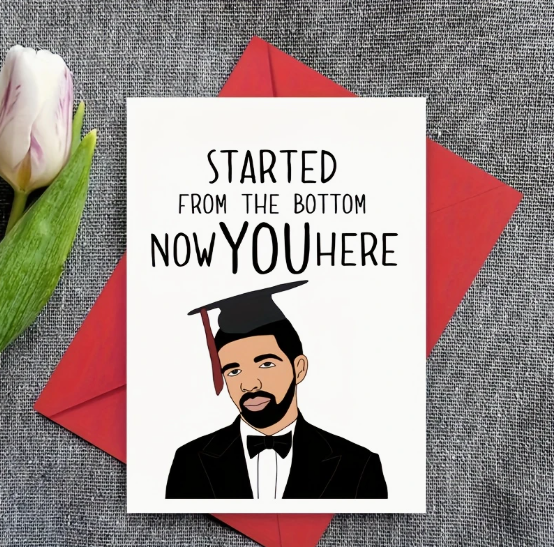 Started from the Bottom, Now You Here" Graduation Card – Featuring Drake! 🎶 image 1