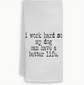 “I Work Hard So My Dog Can Have a Better Life” Waffle Towel image 0